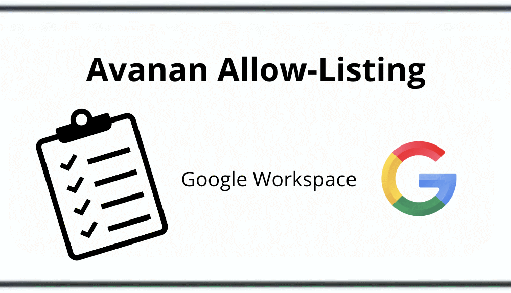 HowTo: Avanan Allow-Listing in Google Workspace
